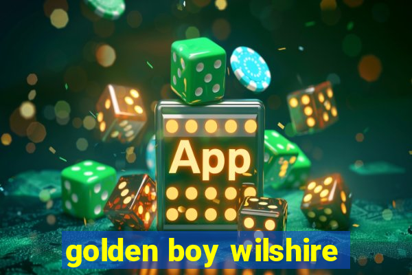 golden boy wilshire